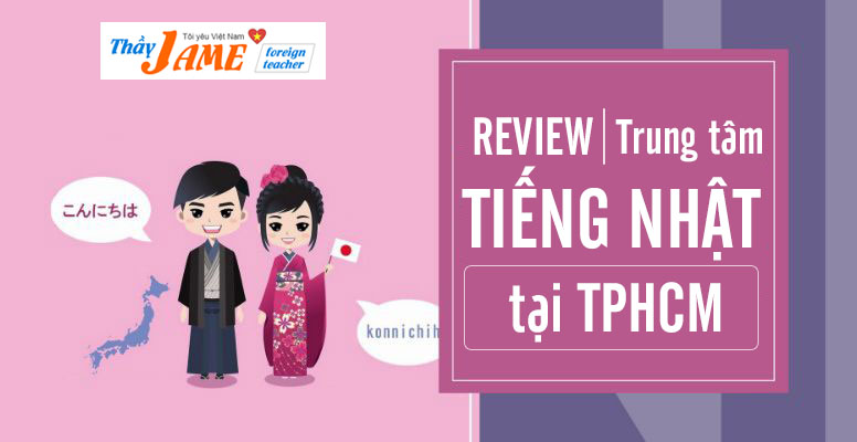 Review Trung Tâm Tiếng Nhật TPHCM